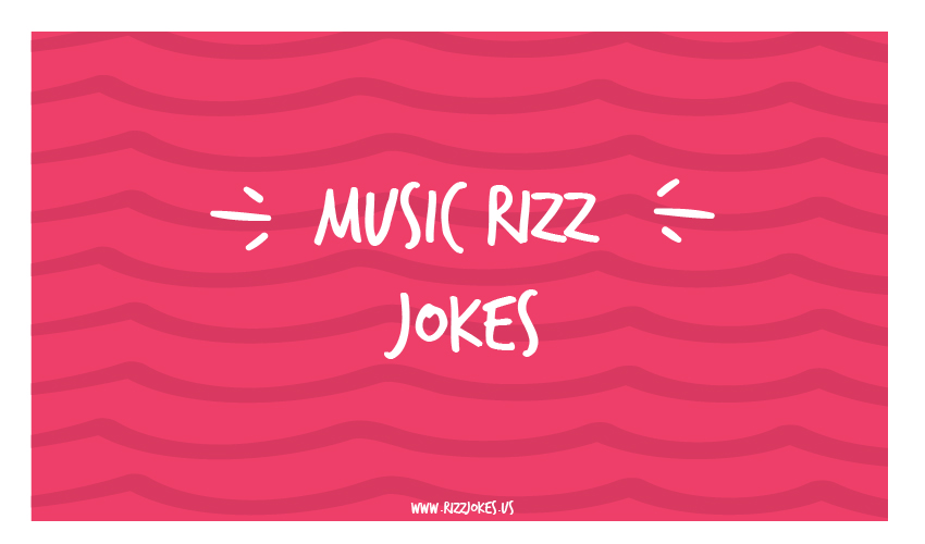 Music Rizz Jokes